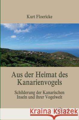 Aus Der Heimat Des Kanarienvogels Floericke, Kurt 9783845745503 UNIKUM - książka