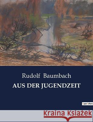 Aus Der Jugendzeit Rudolf Baumbach   9791041905553 Culturea - książka