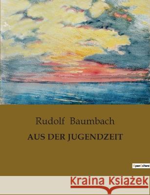 Aus Der Jugendzeit Rudolf Baumbach   9791041905843 Culturea - książka