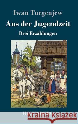 Aus der Jugendzeit: Drei Erzählungen Iwan Turgenjew 9783743712928 Hofenberg - książka