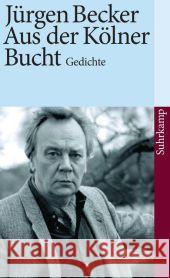 Aus der Kölner Bucht : Gedichte Becker, Jürgen   9783518461556 Suhrkamp - książka