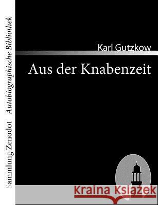 Aus der Knabenzeit Karl Gutzkow 9783866401433 Contumax Gmbh & Co. Kg - książka