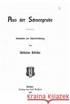Aus der Schneegrube Bolsche, Wilhelm 9781523398461 Createspace Independent Publishing Platform - książka