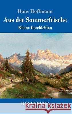 Aus der Sommerfrische: Kleine Geschichten Hans Hoffmann 9783743725713 Hofenberg - książka