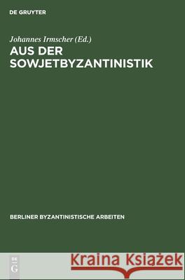 Aus Der Sowjetbyzantinistik: Eine Auswahl Prinzipieller Beiträge No Contributor 9783112470619 De Gruyter - książka