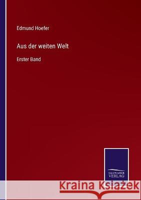 Aus der weiten Welt: Erster Band Edmund Hoefer   9783375075026 Salzwasser-Verlag - książka