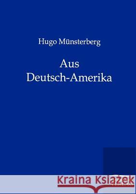 Aus Deutsch-Amerika Münsterberg, Hugo 9783864446771 Salzwasser-Verlag - książka
