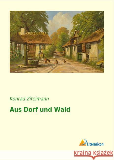 Aus Dorf und Wald Zitelmann, Konrad 9783956975974 Literaricon - książka