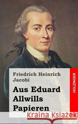 Aus Eduard Allwills Papieren Friedrich Heinrich Jacobi 9781482588910 Createspace - książka