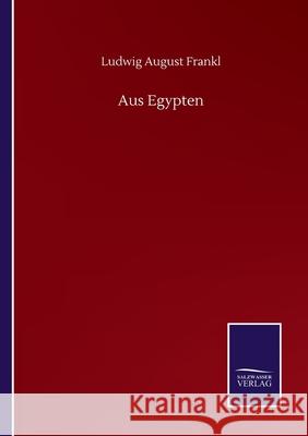 Aus Egypten Ludwig August Frankl 9783752510645 Salzwasser-Verlag Gmbh - książka