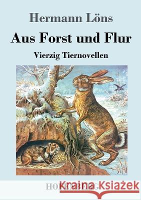 Aus Forst und Flur: Vierzig Tiernovellen Hermann Löns 9783743744905 Hofenberg - książka