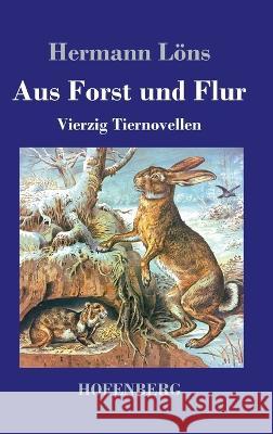 Aus Forst und Flur: Vierzig Tiernovellen Hermann Löns 9783743744912 Hofenberg - książka