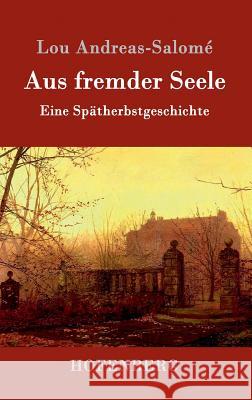 Aus fremder Seele: Eine Spätherbstgeschichte Lou Andreas-Salomé 9783861990697 Hofenberg - książka