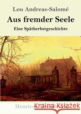 Aus fremder Seele (Großdruck): Eine Spätherbstgeschichte Lou Andreas-Salomé 9783847841418 Henricus - książka