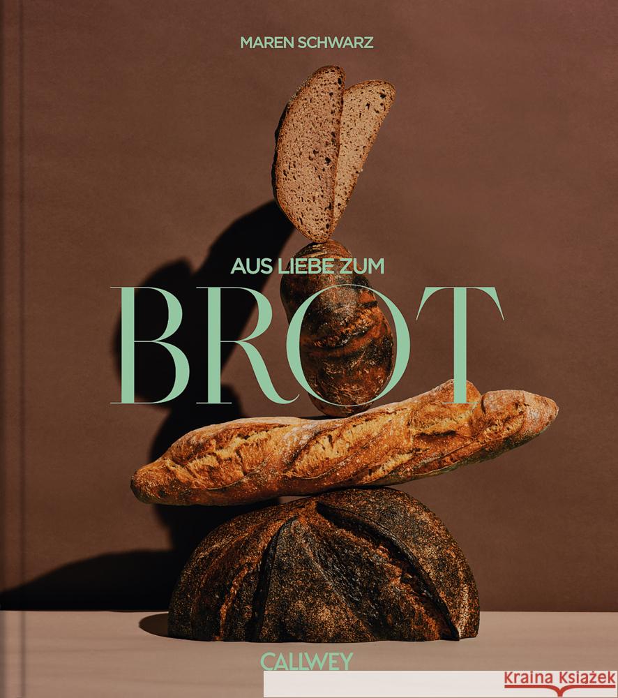 Aus Liebe zum Brot Schwarz, Maren 9783766725899 Callwey - książka