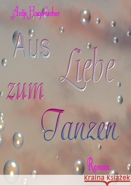 Aus Liebe zum Tanzen Hagenlocher, Antje 9783746734170 epubli - książka