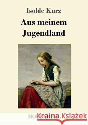 Aus meinem Jugendland Isolde Kurz 9783743715530 Hofenberg - książka