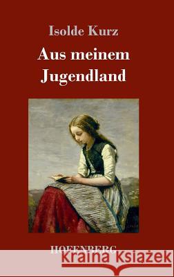 Aus meinem Jugendland Isolde Kurz 9783743715547 Hofenberg - książka