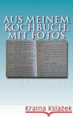 Aus Meinem Kochbuch. Mit Fotos Eva Saunders 9781519628473 Createspace Independent Publishing Platform - książka