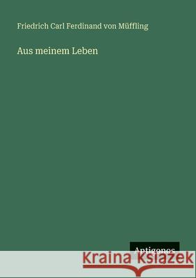 Aus meinem Leben Friedrich Carl Ferdinand Von M?ffling 9783563665565 Antigonos Verlag - książka