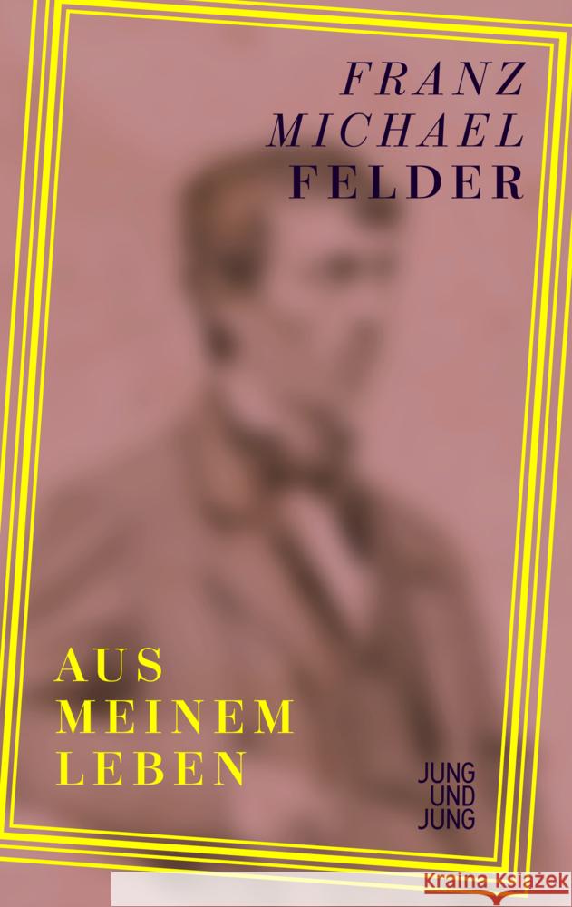 Aus meinem Leben Felder, Franz Michael 9783990274095 Jung und Jung - książka
