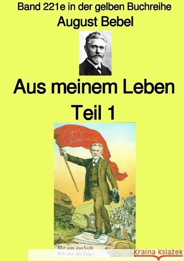 Aus meinem Leben  - Teil 1 -  Band 221e in der gelben Buchreihe - bei Jürgen Ruszkowski Bebel, August 9783757532093 epubli - książka