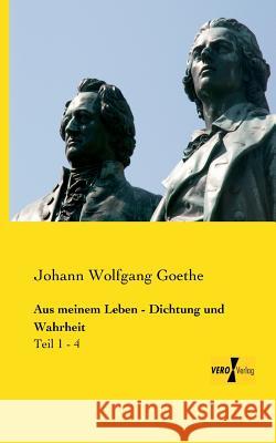 Aus meinem Leben - Dichtung und Wahrheit: Teil 1 - 4 Goethe, Johann Wolfgang 9783956105517 Vero Verlag - książka