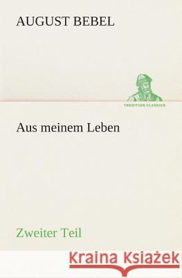 Aus meinem Leben - Zweiter Teil August Bebel 9783849546021 Tredition Classics - książka