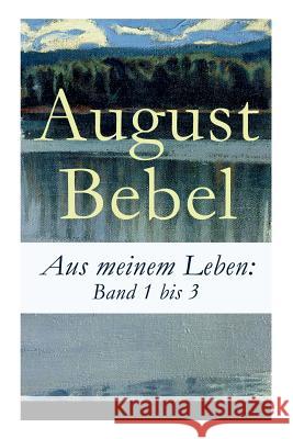 Aus meinem Leben: Band 1 bis 3 August Bebel 9788027316205 e-artnow - książka