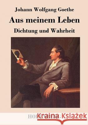 Aus meinem Leben. Dichtung und Wahrheit Johann Wolfgang Goethe   9783843045919 Hofenberg - książka