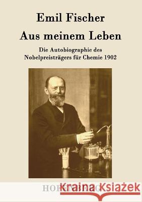 Aus meinem Leben: Die Autobiographie des Nobelpreisträgers für Chemie 1902 Emil Fischer 9783843075343 Hofenberg - książka