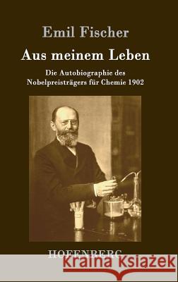 Aus meinem Leben: Die Autobiographie des Nobelpreisträgers für Chemie 1902 Emil Fischer 9783843075350 Hofenberg - książka