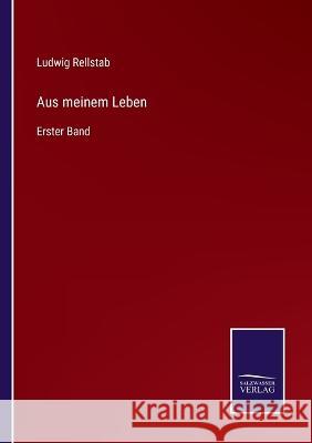 Aus meinem Leben: Erster Band Ludwig Rellstab 9783375074548 Salzwasser-Verlag - książka