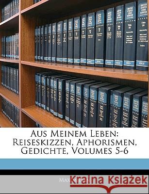 Aus meinem Leben: Reiseskizzen, Aphorismen, Gedichte. Maximilian 9781144869128  - książka