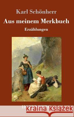 Aus meinem Merkbuch: Erzählungen Schönherr, Karl 9783743710634 Hofenberg - książka