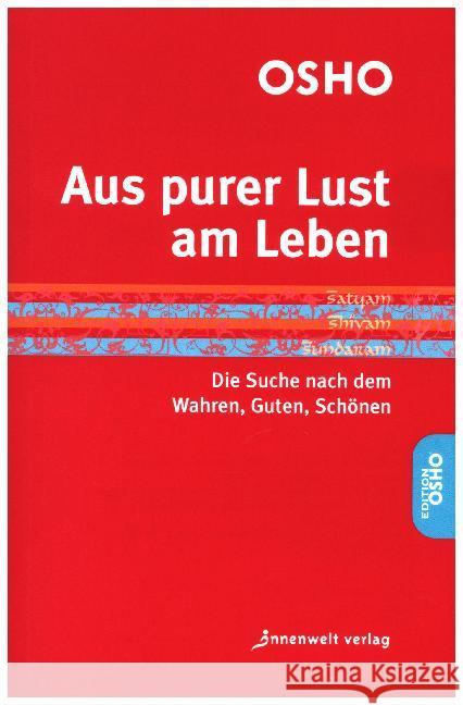 Aus purer Lust am Leben : Die Suche nach dem Wahren, Guten, Schönen Osho 9783942502627 Innenwelt Verlag - książka