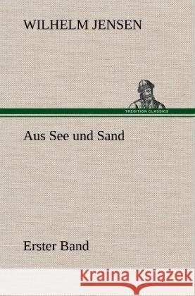 Aus See und Sand - Erster Band Jensen, Wilhelm 9783847253037 TREDITION CLASSICS - książka