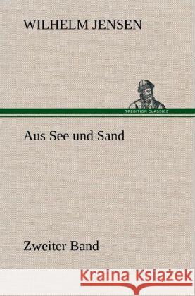 Aus See und Sand - Zweiter Band Jensen, Wilhelm 9783847253044 TREDITION CLASSICS - książka