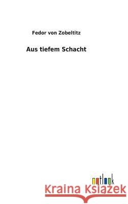 Aus tiefem Schacht Fedor Von Zobeltitz 9783732617630 Salzwasser-Verlag Gmbh - książka