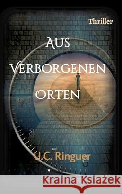 Aus verborgenen Orten U. C. Ringuer 9783347206656 Tredition Gmbh - książka