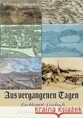 Aus vergangenen Tagen: Ein Heimatbuch für Jung und Alt Alois Kriechbaumer 9783752687378 Books on Demand - książka