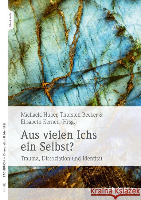 Aus vielen Ichs ein Selbst? : Trauma, Dissoziation und Identität Huber, Michaela; Becker, Thorsten; Kerner, Elisabeth 9783955719074 Junfermann - książka