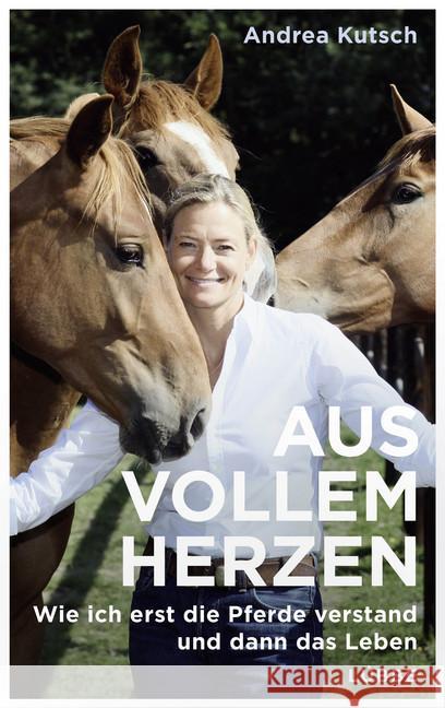 Aus vollem Herzen : Wie ich erst die Pferde verstand und dann das Leben Kutsch, Andrea 9783431041132 Ehrenwirth - książka