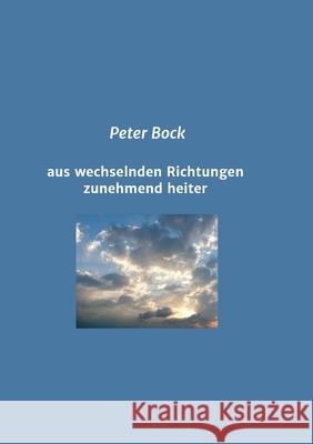 aus wechselnden Richtungen zunehmend heiter Peter Bock 9783347219953 Tredition Gmbh - książka