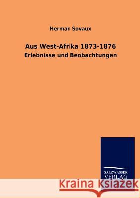 Aus West-Afrika 1873-1876 Herman Sovaux 9783846010945 Salzwasser-Verlag Gmbh - książka