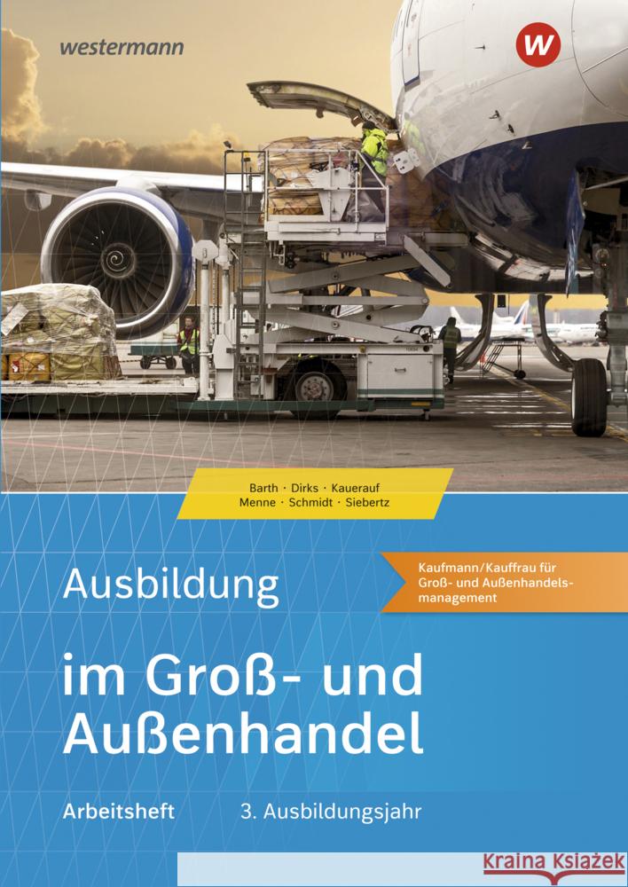 Ausbildung im Groß- und Außenhandel 3. Ausbildungsjahr - Kaufmann/Kauffrau für Groß- und Außenhandelsmanagement: Arbeitsheft Schmidt, Christian, Kauerauf, Nils, Siebertz, Sarah-Katharina 9783427109273 Bildungsverlag EINS - książka