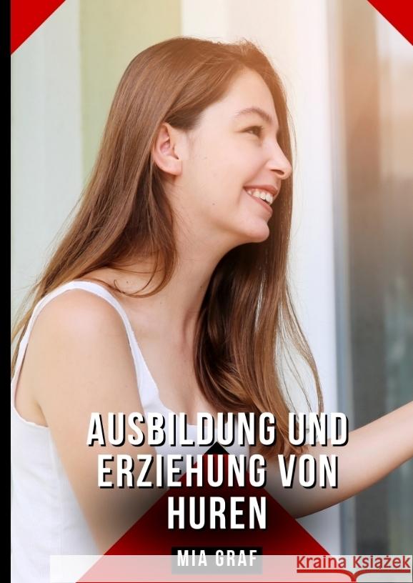 Ausbildung und Erziehung von Huren Graf, Mia 9783384469489 Mia Graf - książka