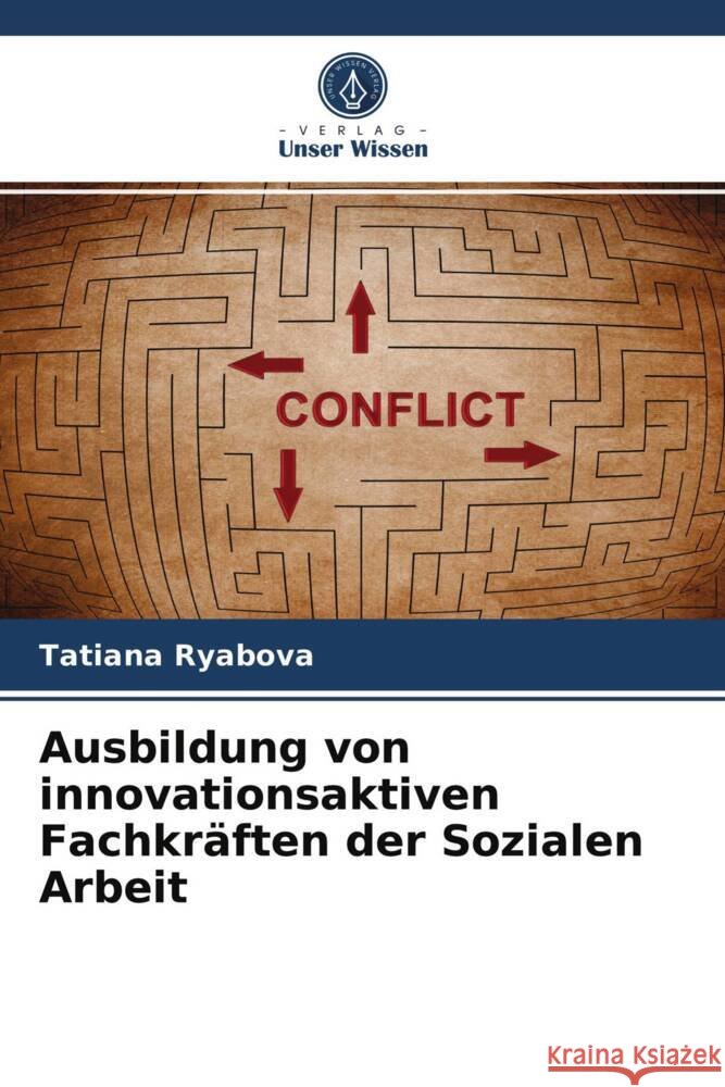 Ausbildung von innovationsaktiven Fachkräften der Sozialen Arbeit Ryabova, Tatiana 9786203705744 Verlag Unser Wissen - książka