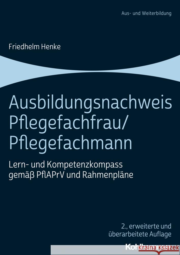 Ausbildungsnachweis Pflegefachfrau/Pflegefachmann: Lern- Und Kompetenzkompass Gemass Pflaprv Und Rahmenplane Henke, Friedhelm 9783170395763 Kohlhammer - książka