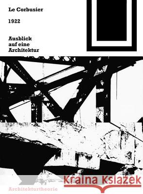 Ausblick auf eine Architektur 1922 Le Corbusier   9783764363543 Birkhäuser Architektur - książka
